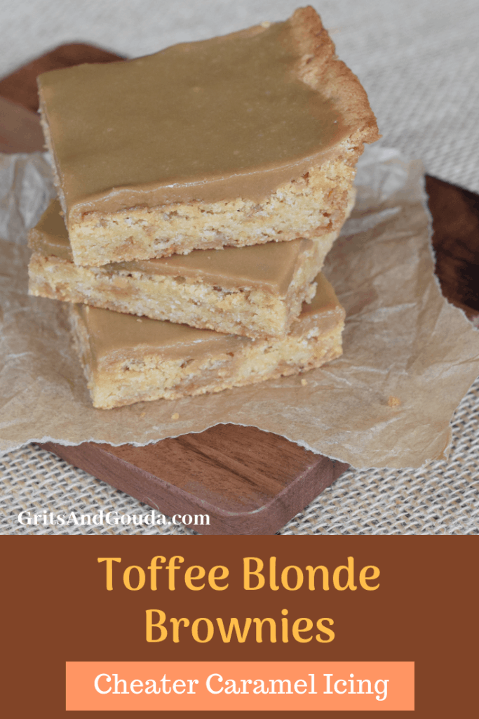 Toffee Blonde Brownies with Cheater Caramel Icing Grits and Gouda