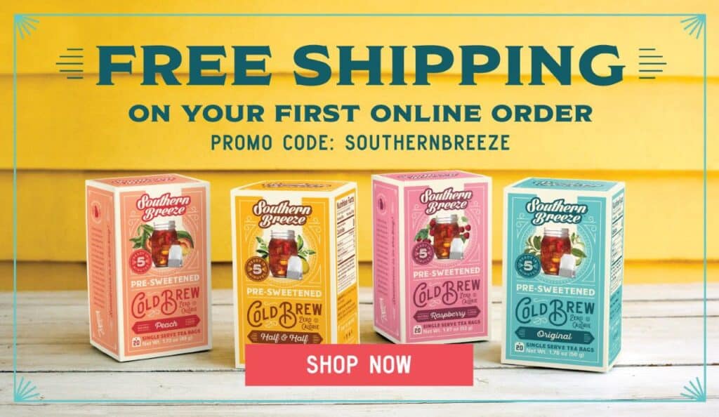 Free Shipping on Southern Breeze Sweet Tea on your 1st online order. All four flavors of tea pictured in boxes