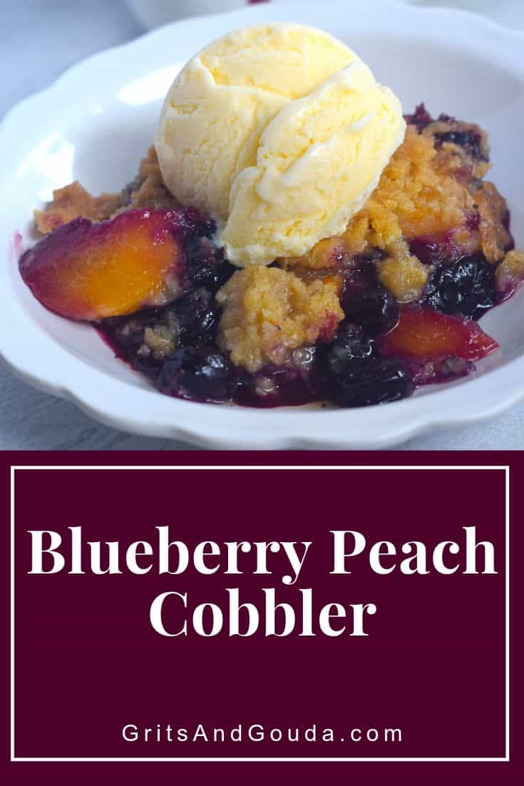 Pinterest Pin for Blueberry Peach Cobbler from GritsAndGouda.com served up with a scoop of vanilla ice cream