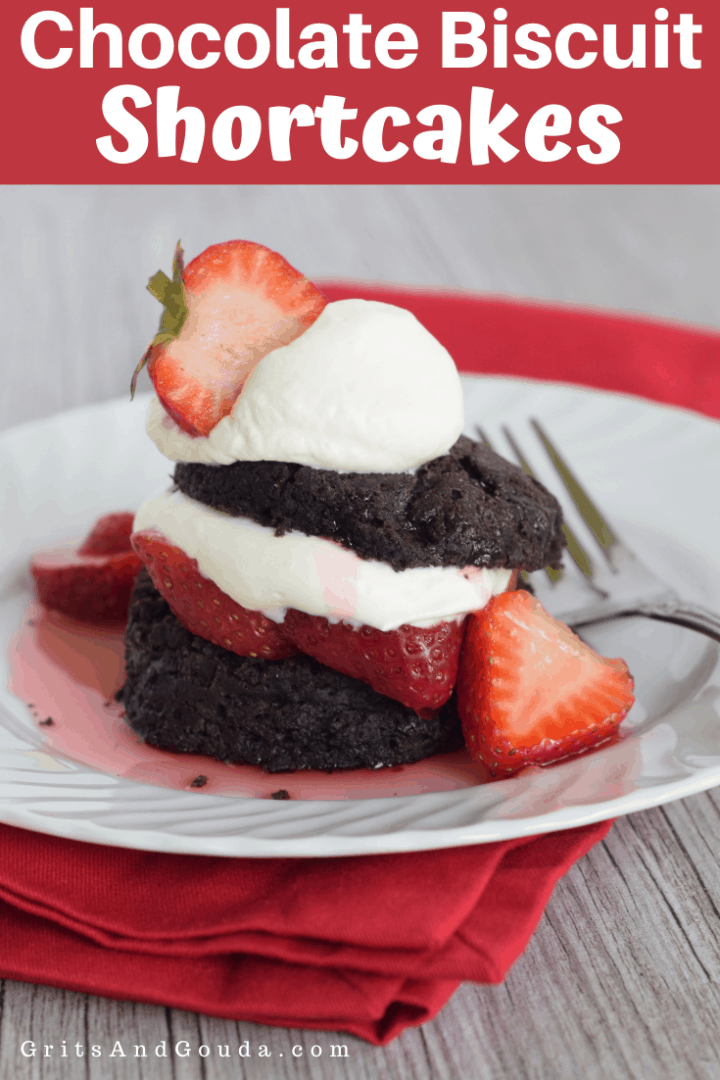 Chocolate Biscuit Strawberry Shortcakes Grits and Gouda